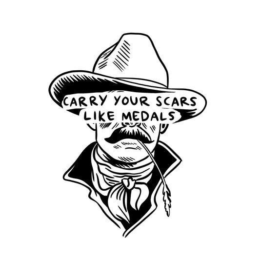 Carry your scars like medals
